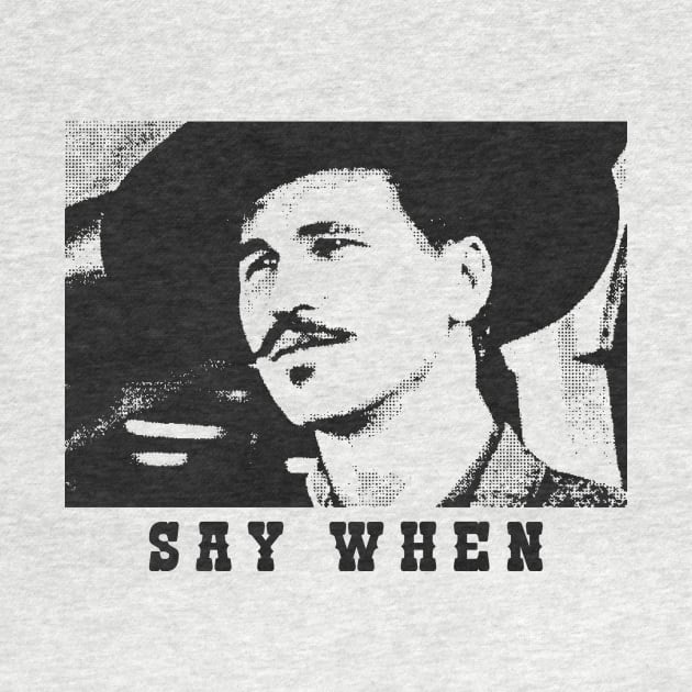 Say When Tombstone Doc Holliday by Qogl